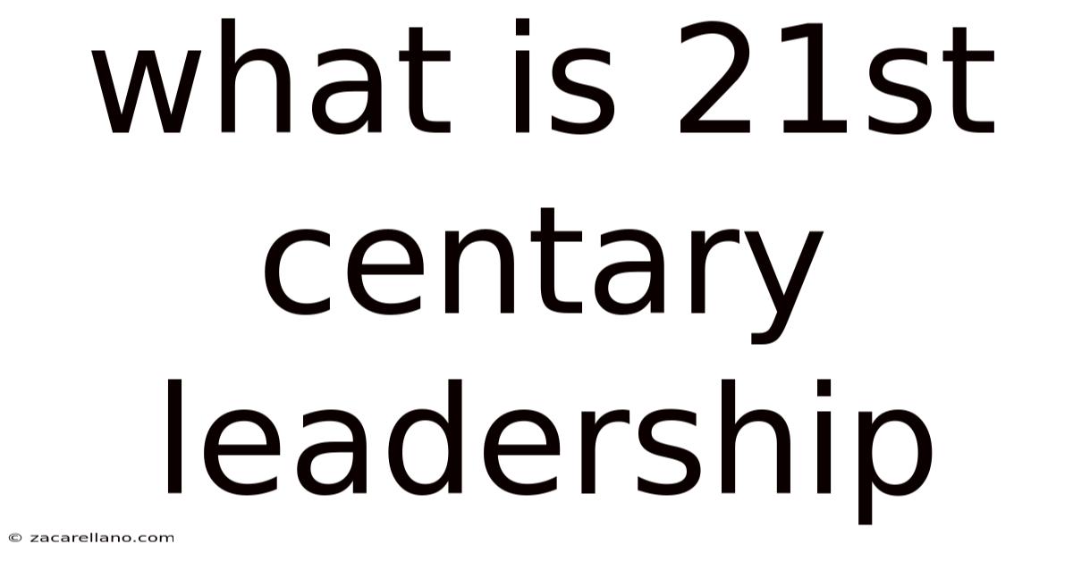 What Is 21st Centary Leadership
