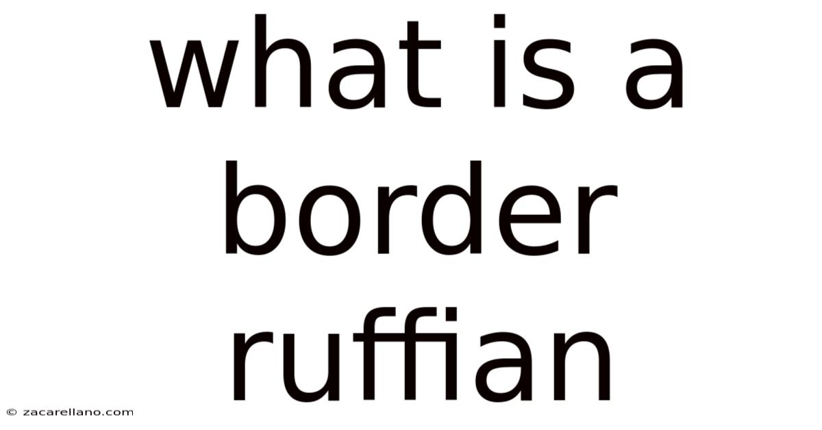 What Is A Border Ruffian