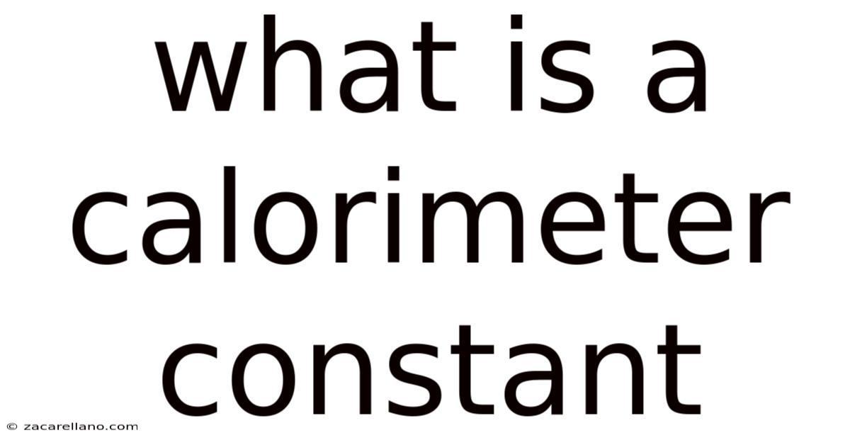 What Is A Calorimeter Constant
