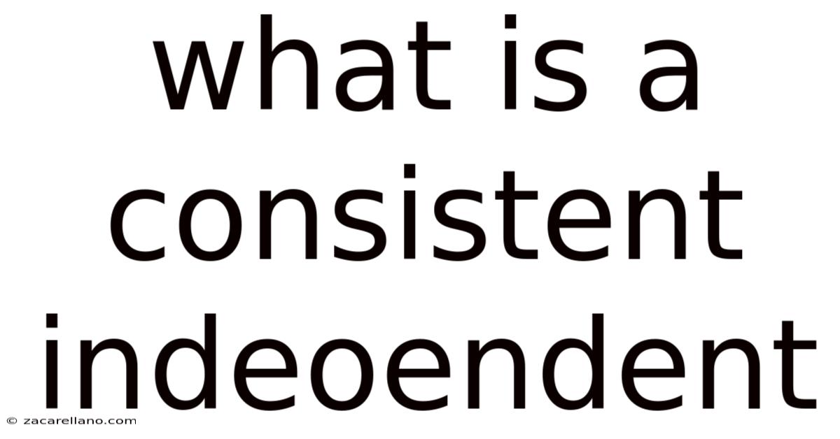 What Is A Consistent Indeoendent