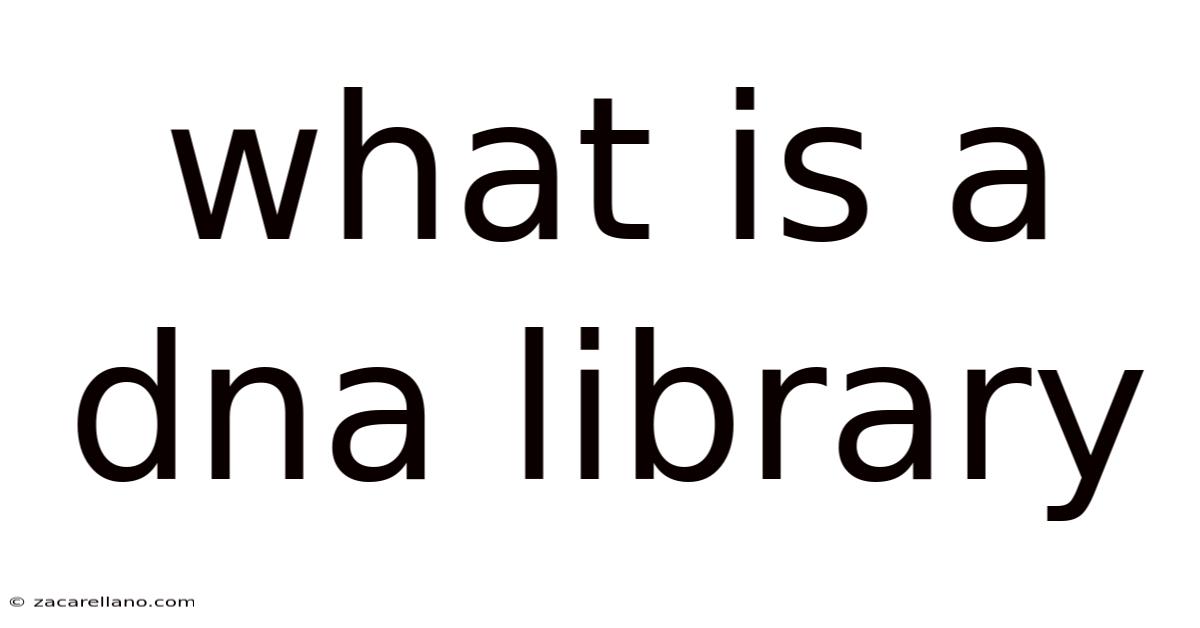 What Is A Dna Library