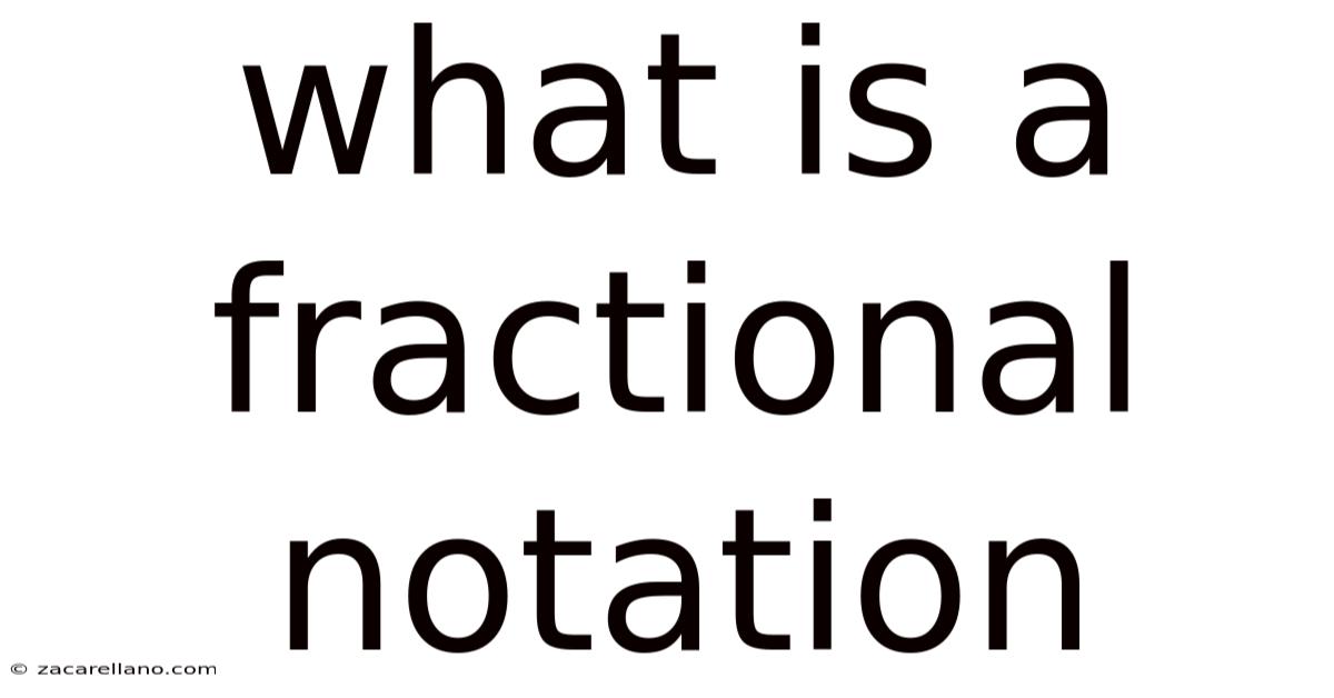What Is A Fractional Notation