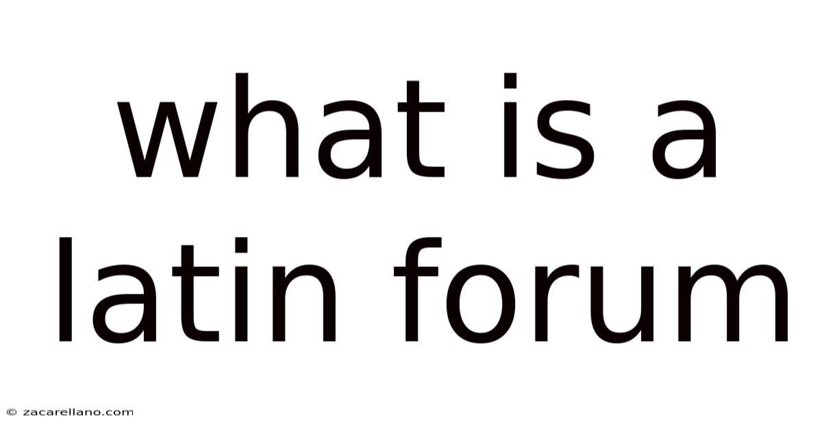 What Is A Latin Forum