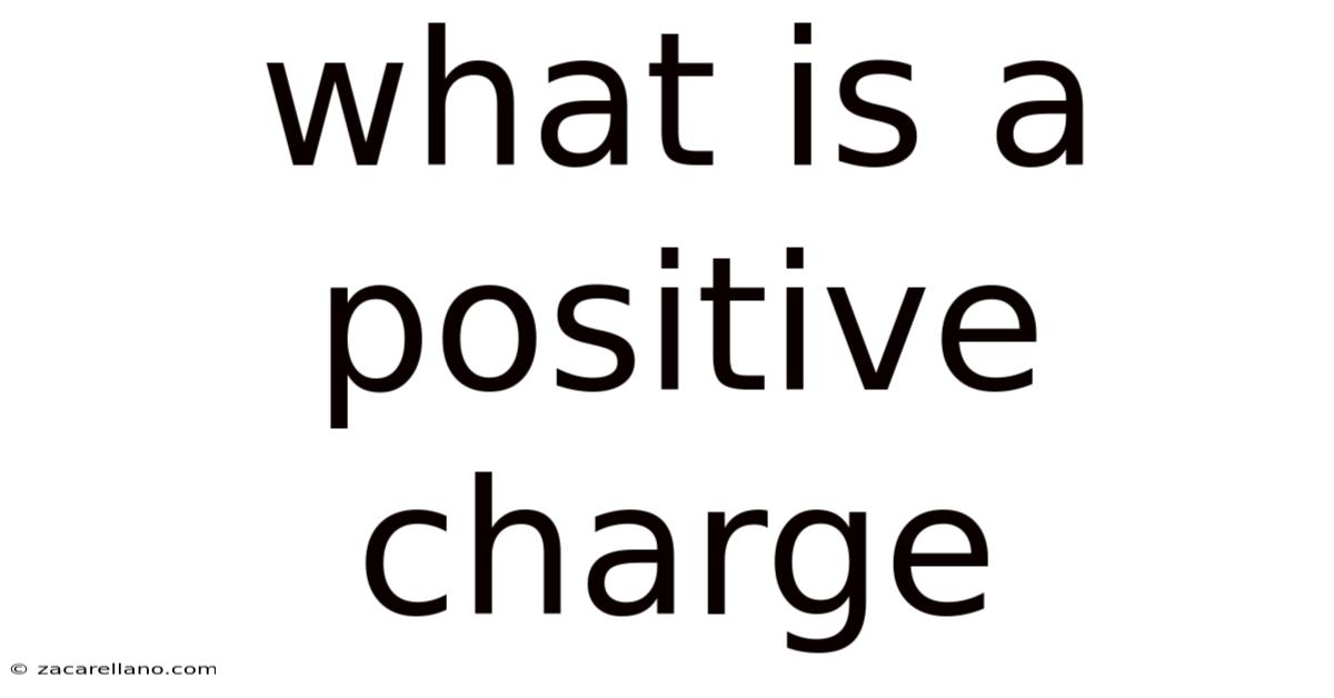 What Is A Positive Charge