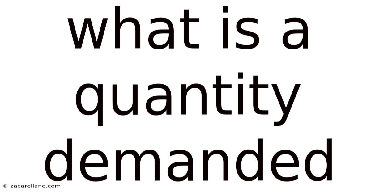 What Is A Quantity Demanded