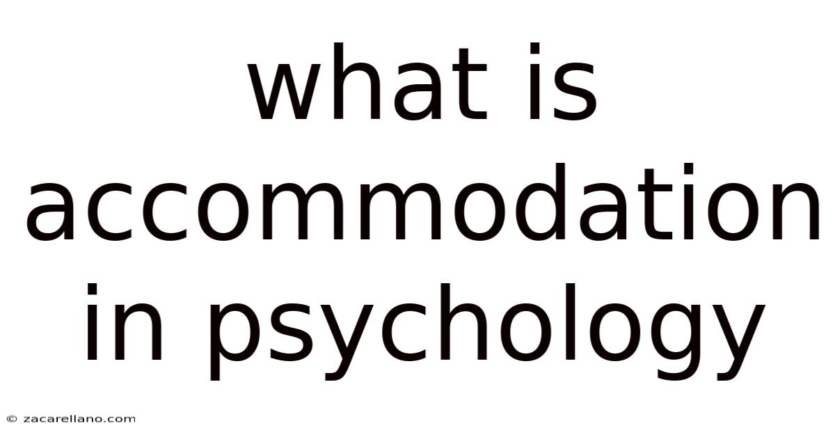 What Is Accommodation In Psychology