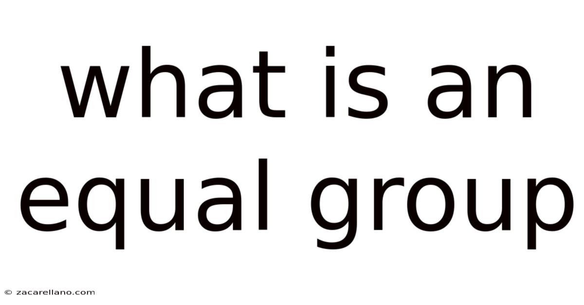 What Is An Equal Group