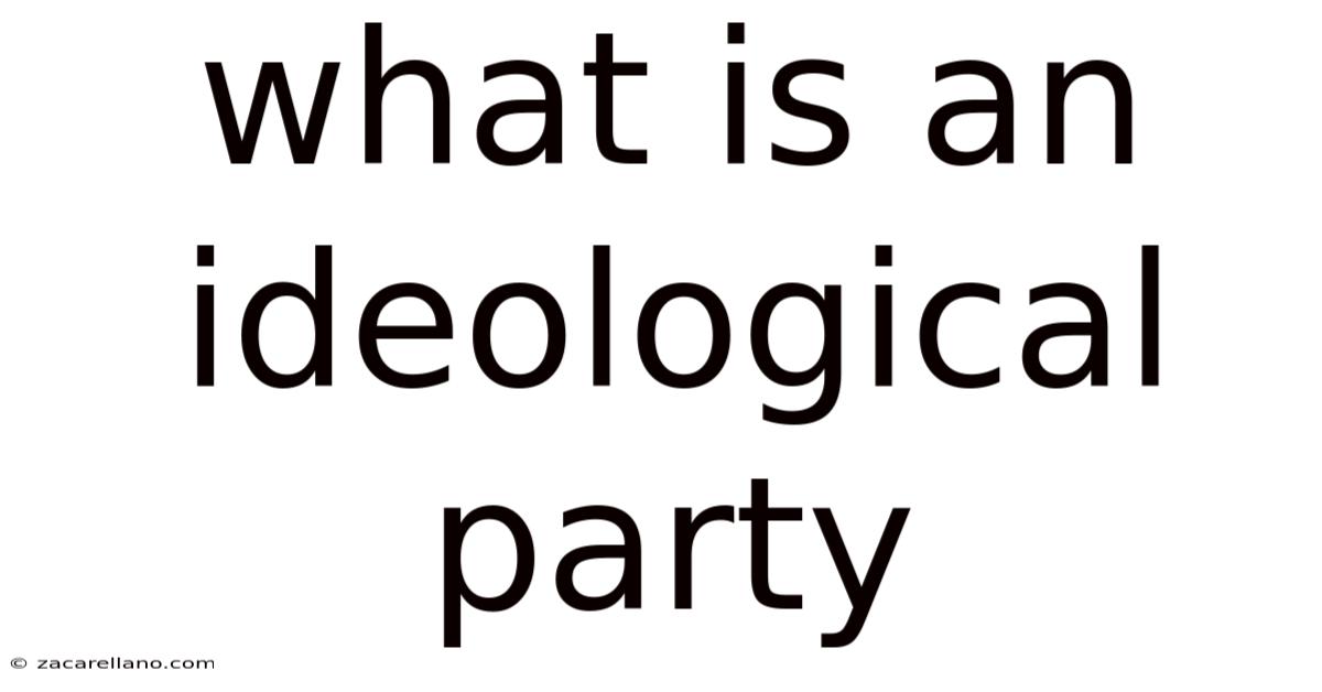 What Is An Ideological Party