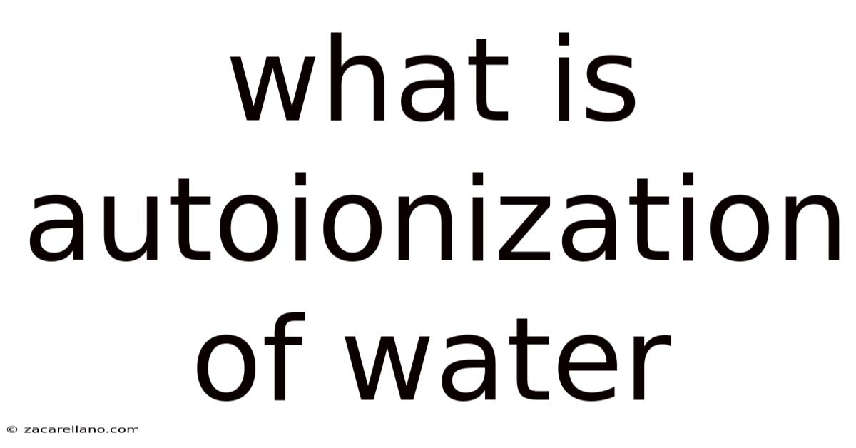 What Is Autoionization Of Water