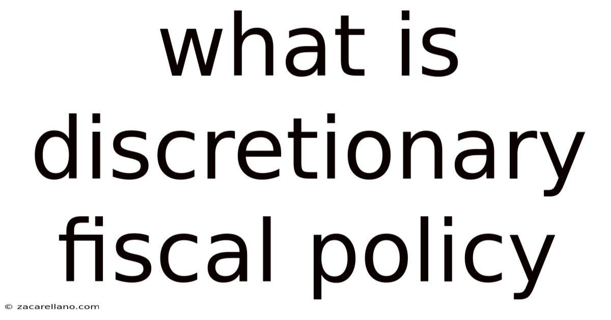 What Is Discretionary Fiscal Policy