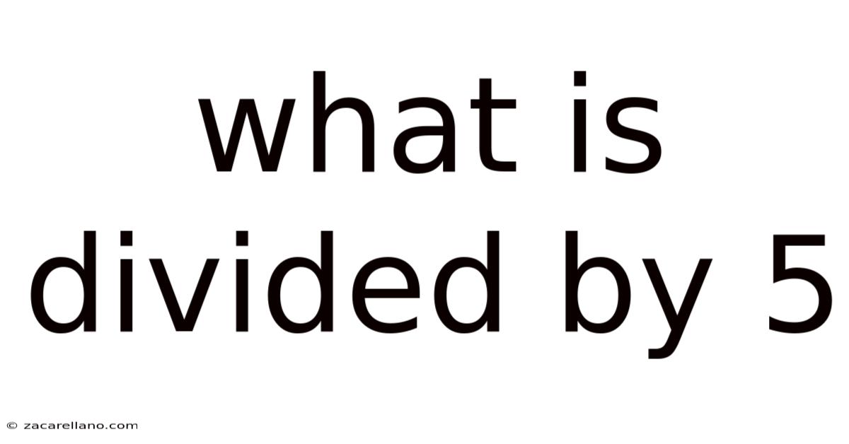 What Is Divided By 5