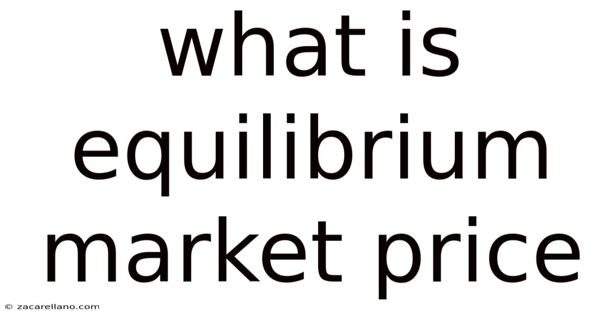 What Is Equilibrium Market Price
