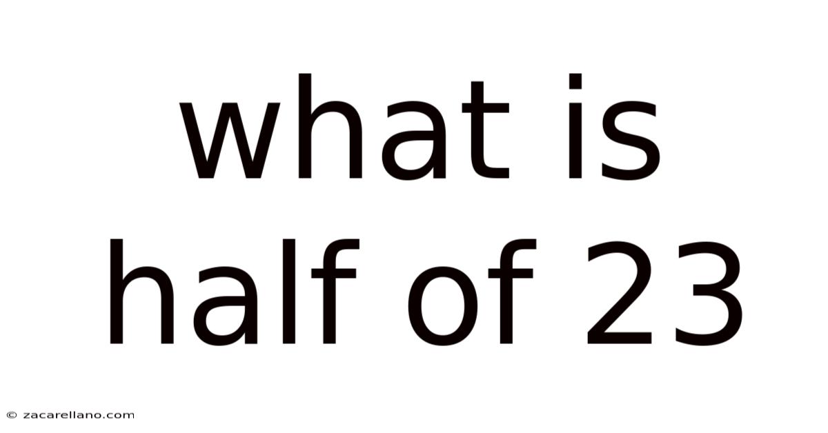 What Is Half Of 23