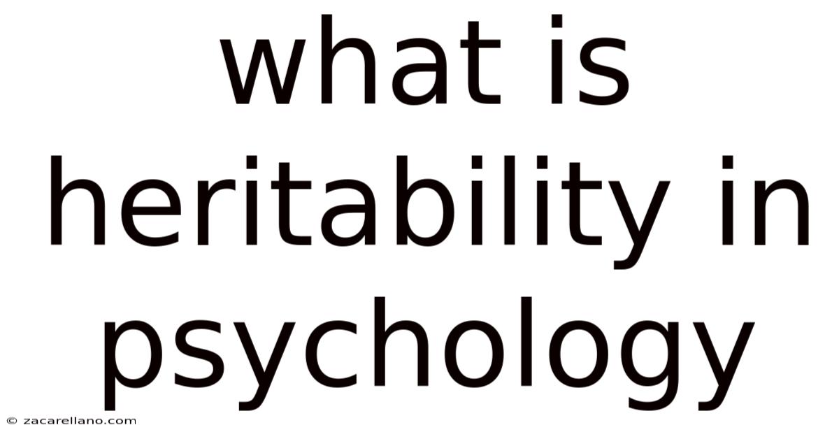 What Is Heritability In Psychology