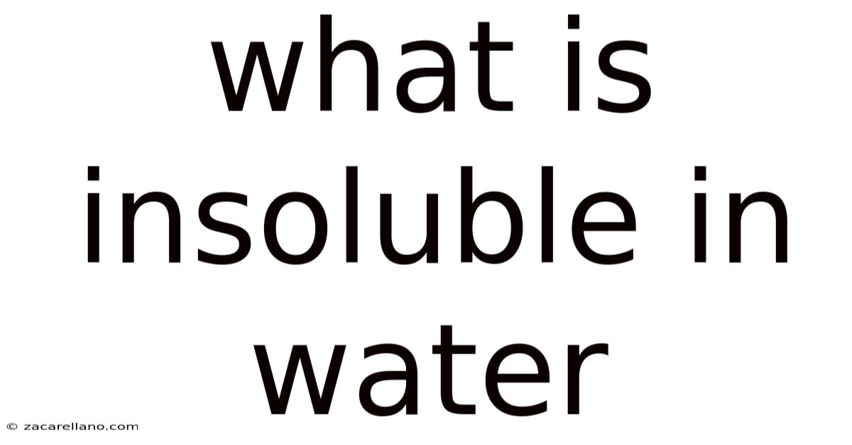 What Is Insoluble In Water