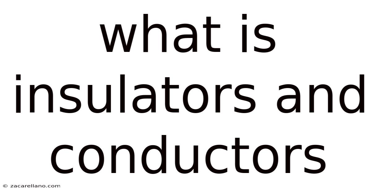 What Is Insulators And Conductors