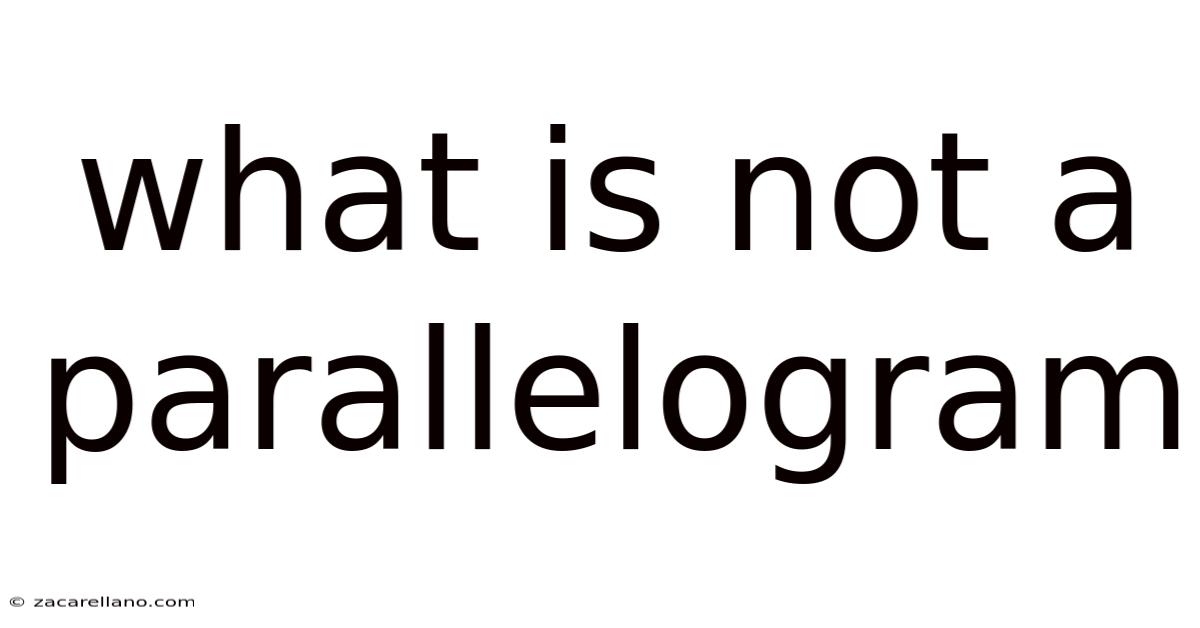 What Is Not A Parallelogram