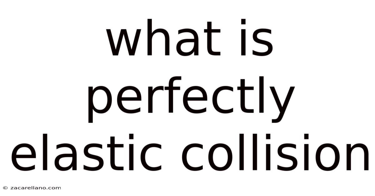 What Is Perfectly Elastic Collision