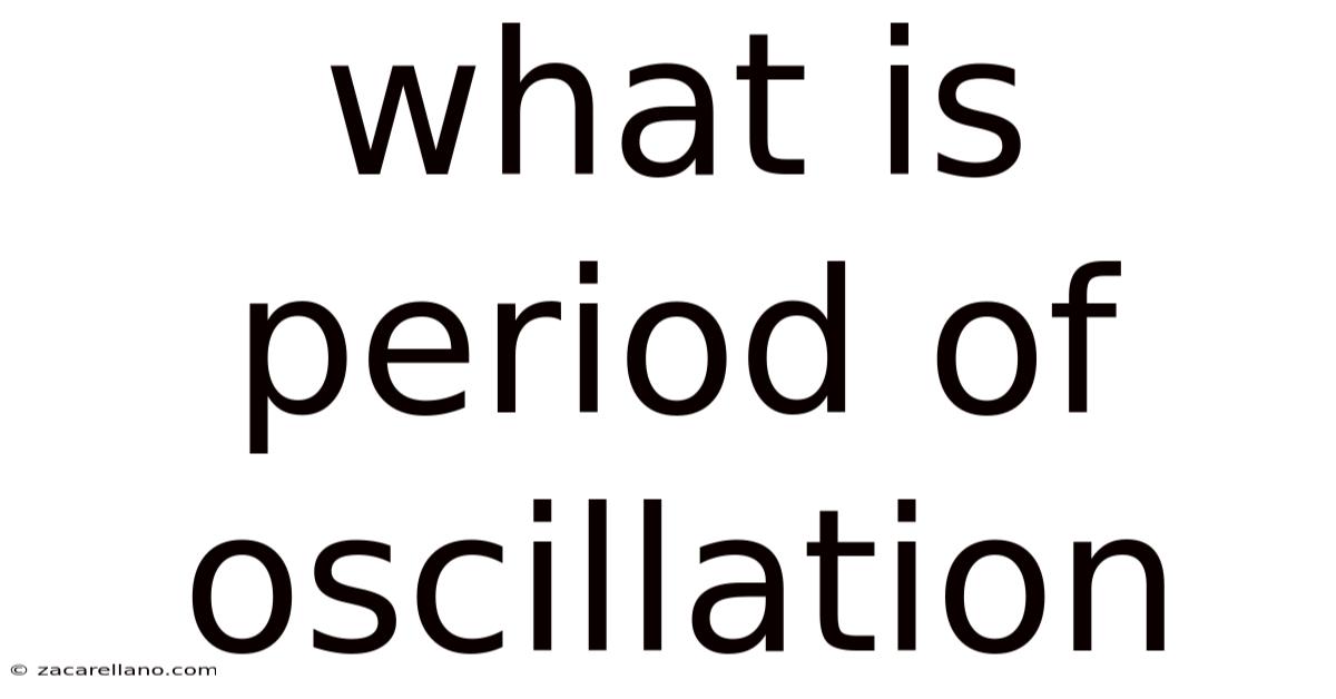 What Is Period Of Oscillation