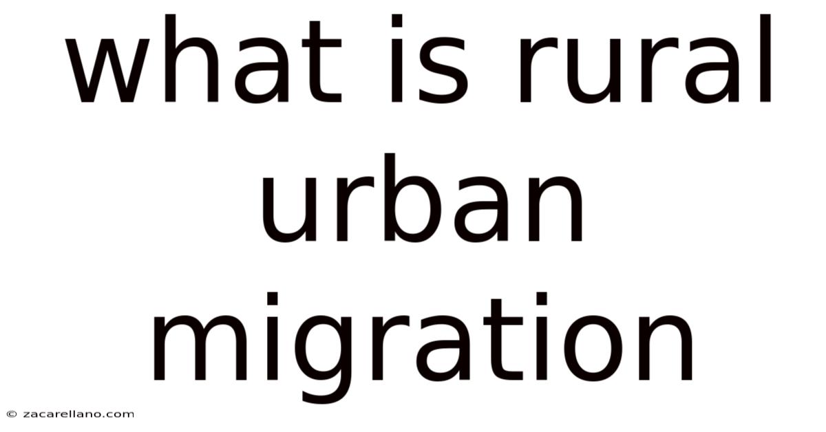 What Is Rural Urban Migration