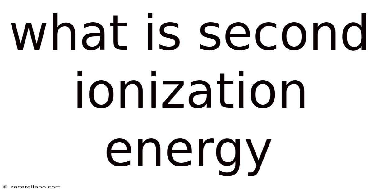 What Is Second Ionization Energy