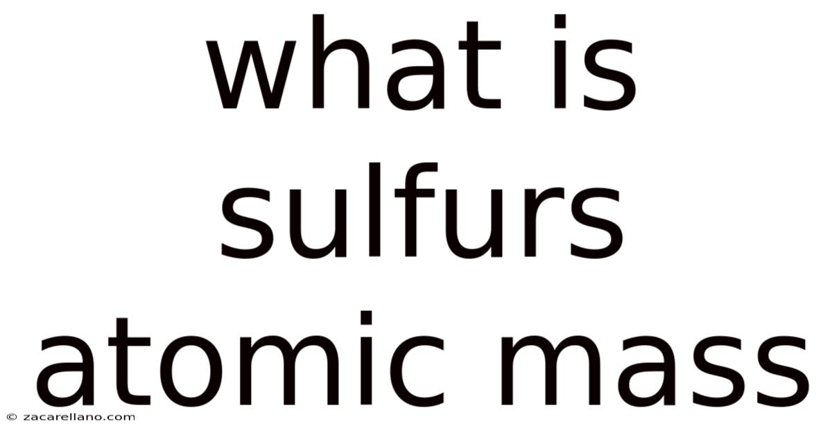 What Is Sulfurs Atomic Mass