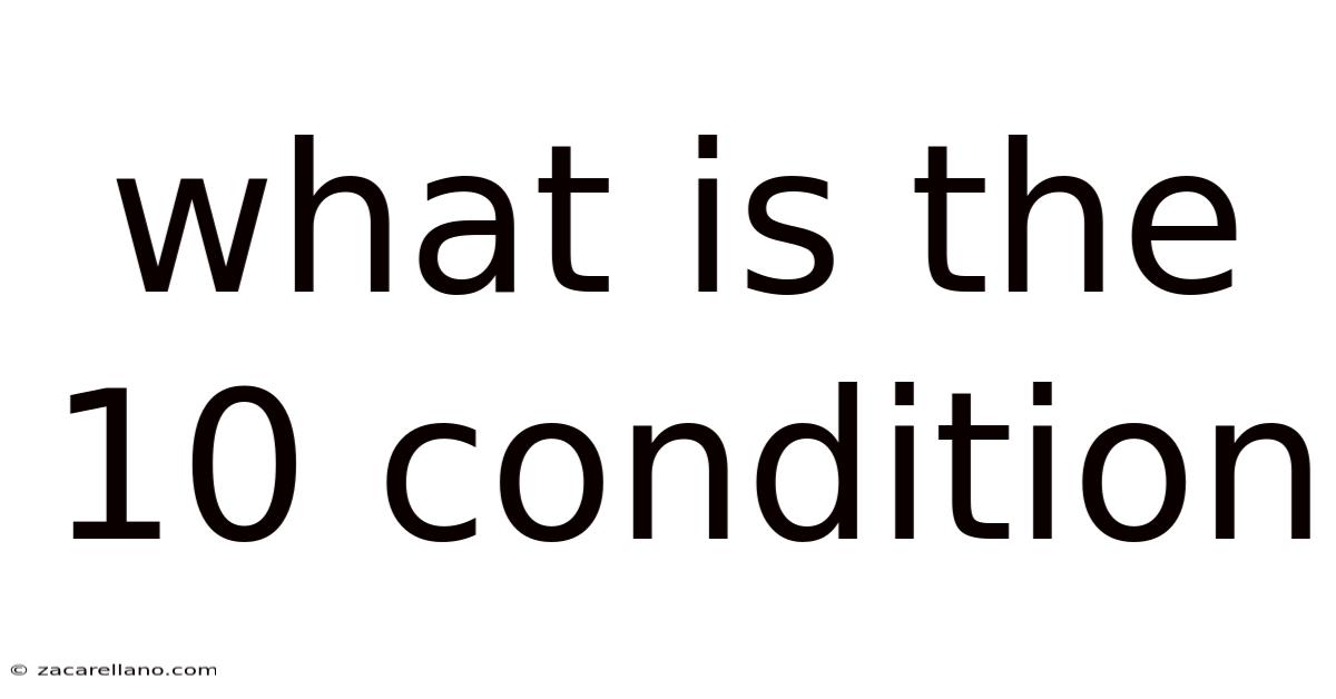 What Is The 10 Condition