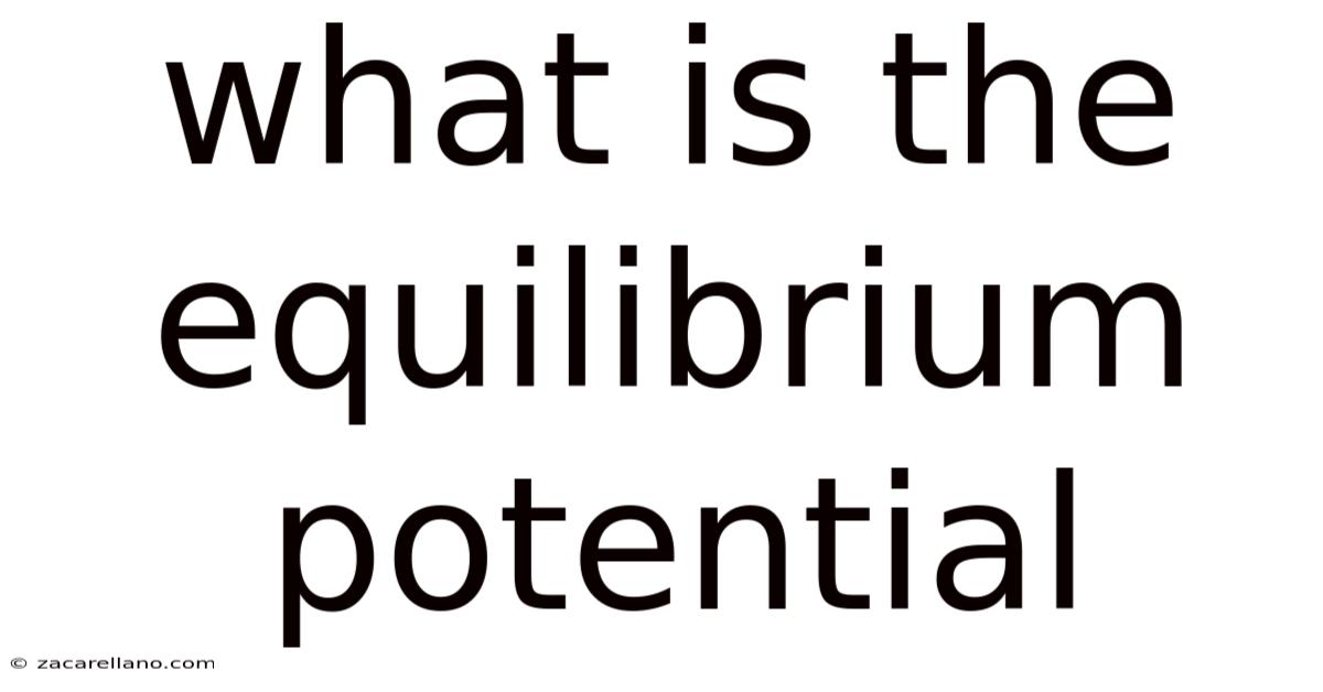 What Is The Equilibrium Potential