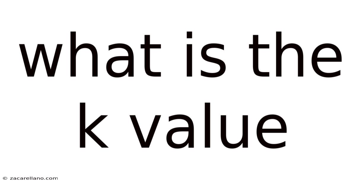 What Is The K Value