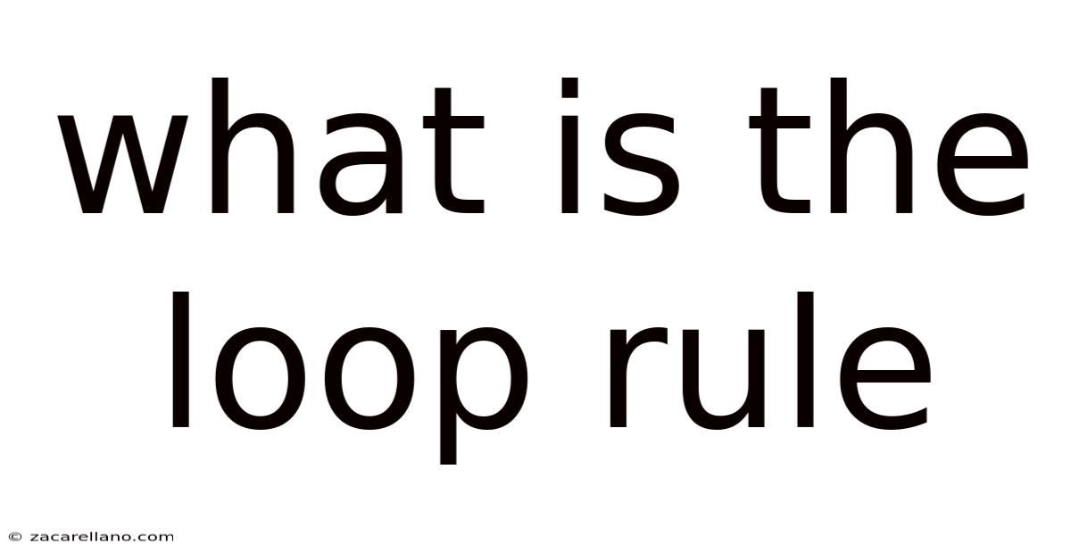 What Is The Loop Rule