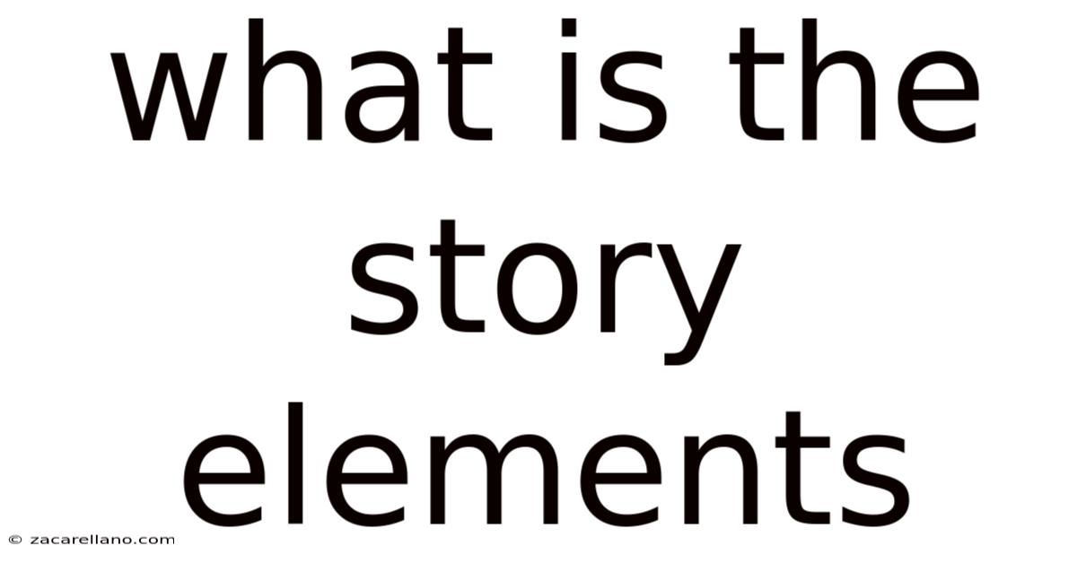 What Is The Story Elements