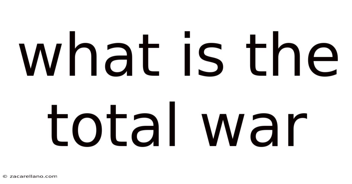What Is The Total War