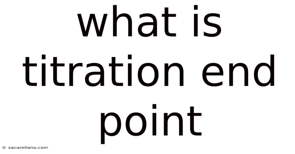 What Is Titration End Point