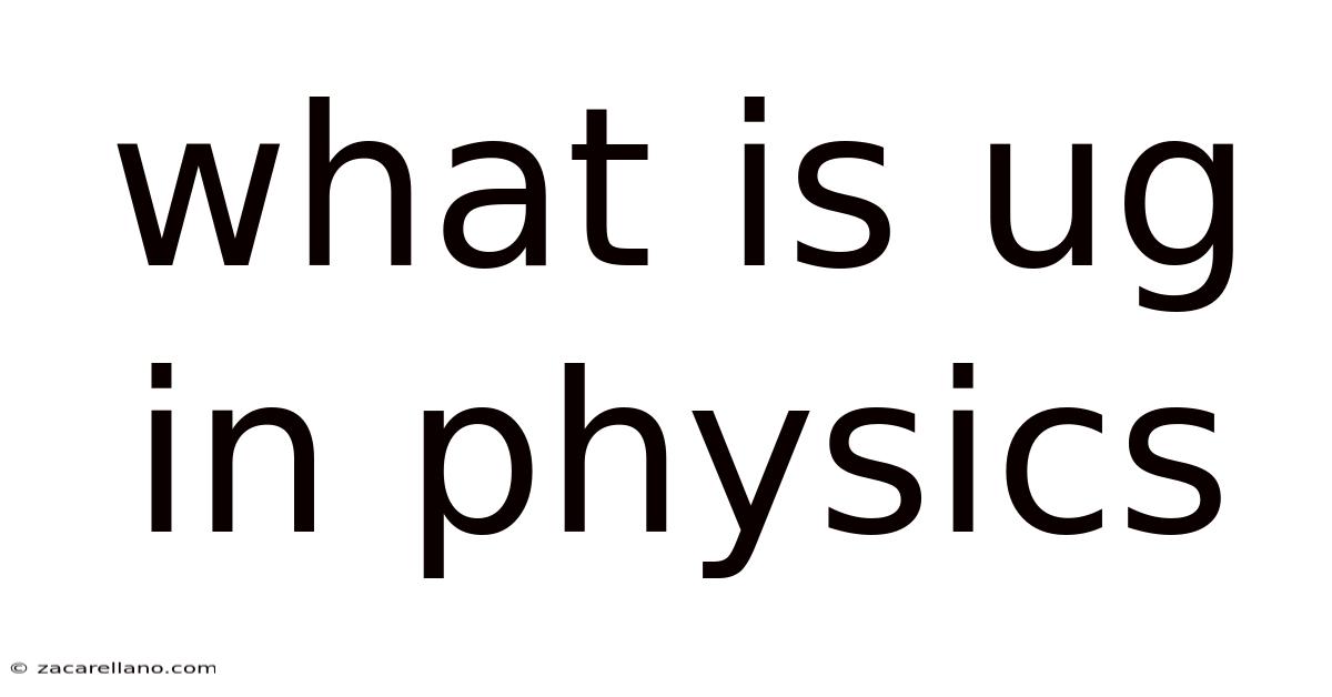 What Is Ug In Physics