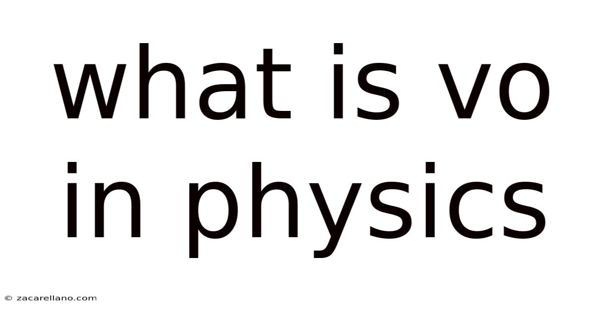 What Is Vo In Physics