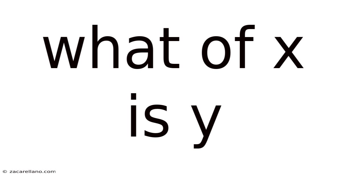 What Of X Is Y
