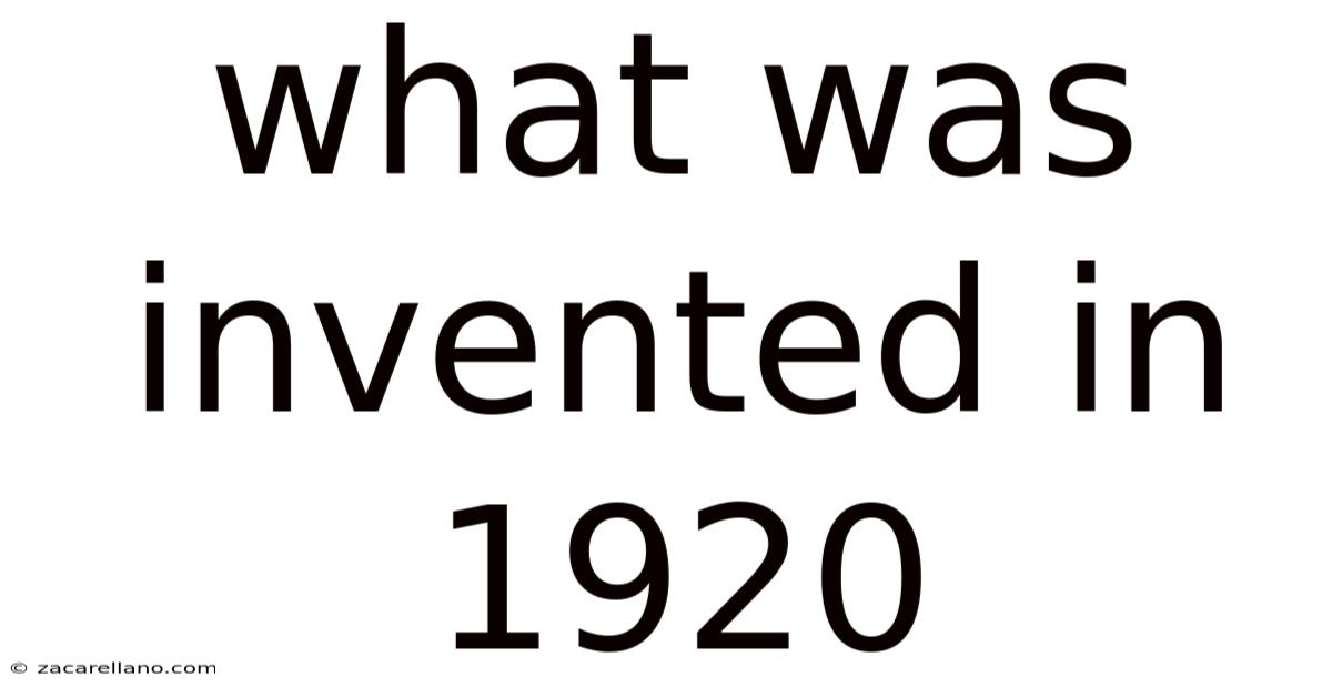 What Was Invented In 1920