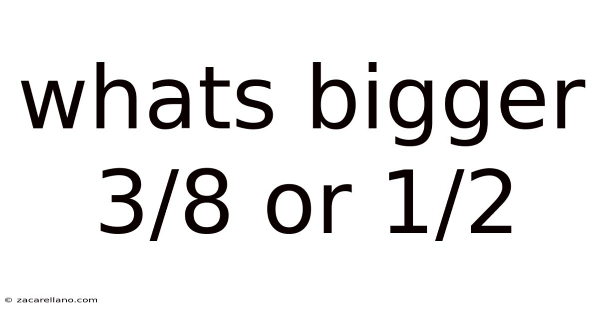 Whats Bigger 3/8 Or 1/2