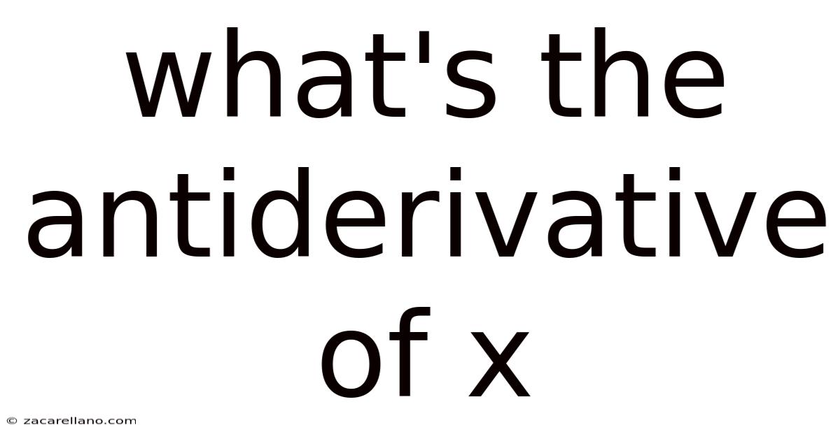 What's The Antiderivative Of X