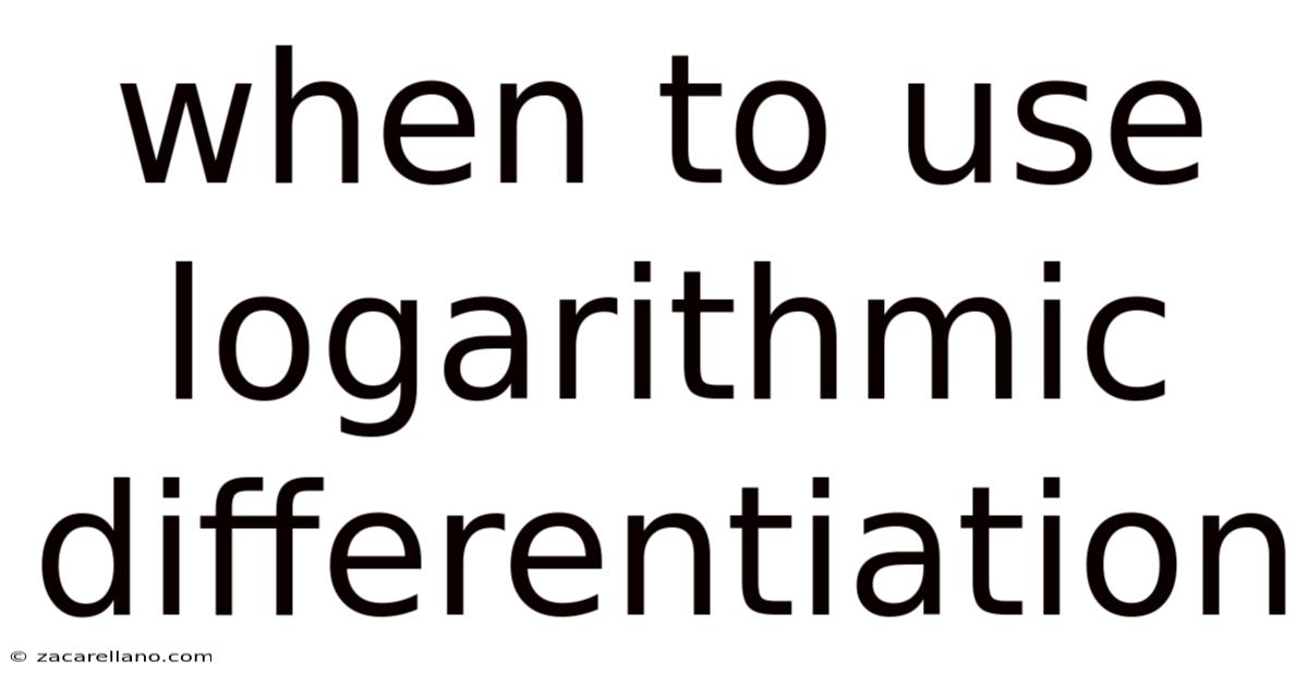 When To Use Logarithmic Differentiation