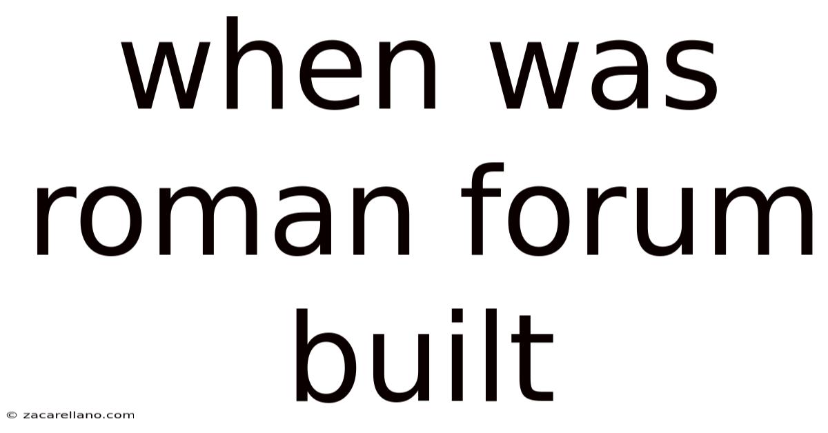 When Was Roman Forum Built