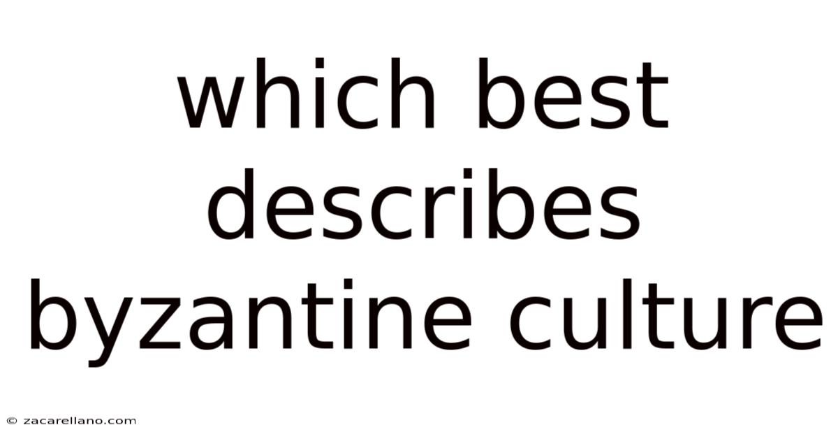 Which Best Describes Byzantine Culture