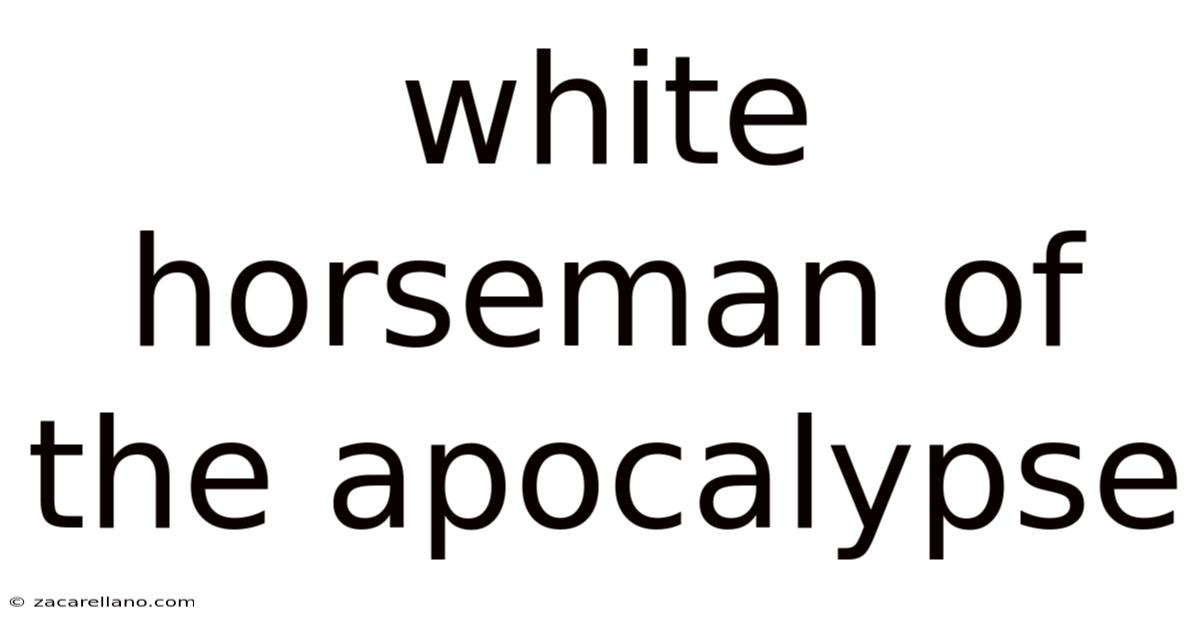 White Horseman Of The Apocalypse