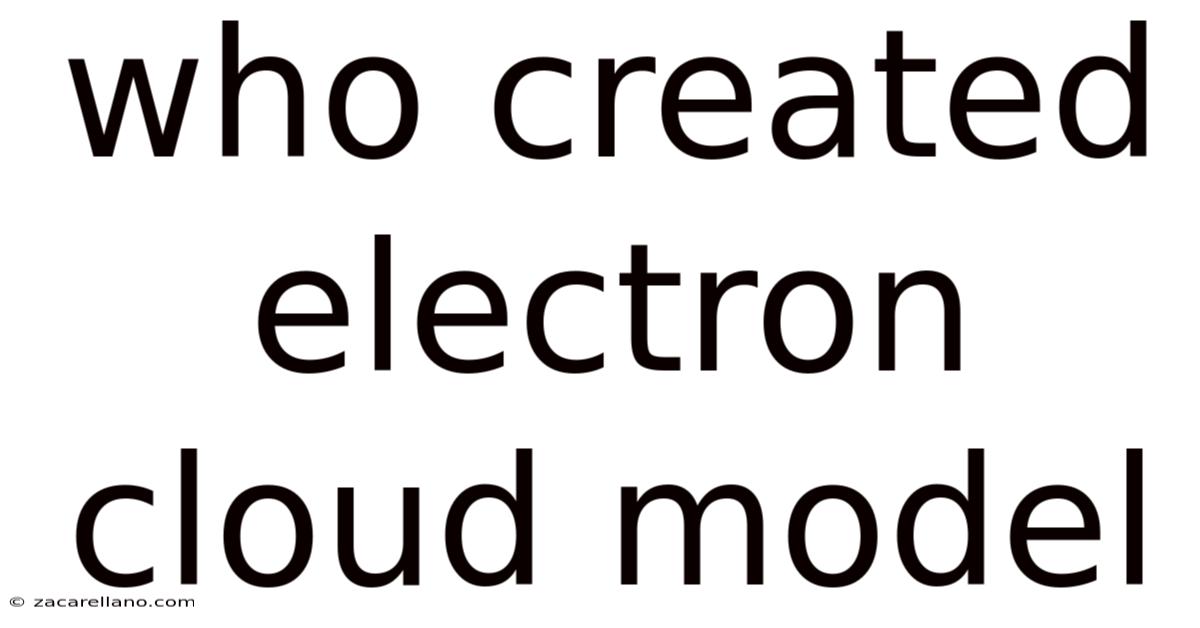 Who Created Electron Cloud Model