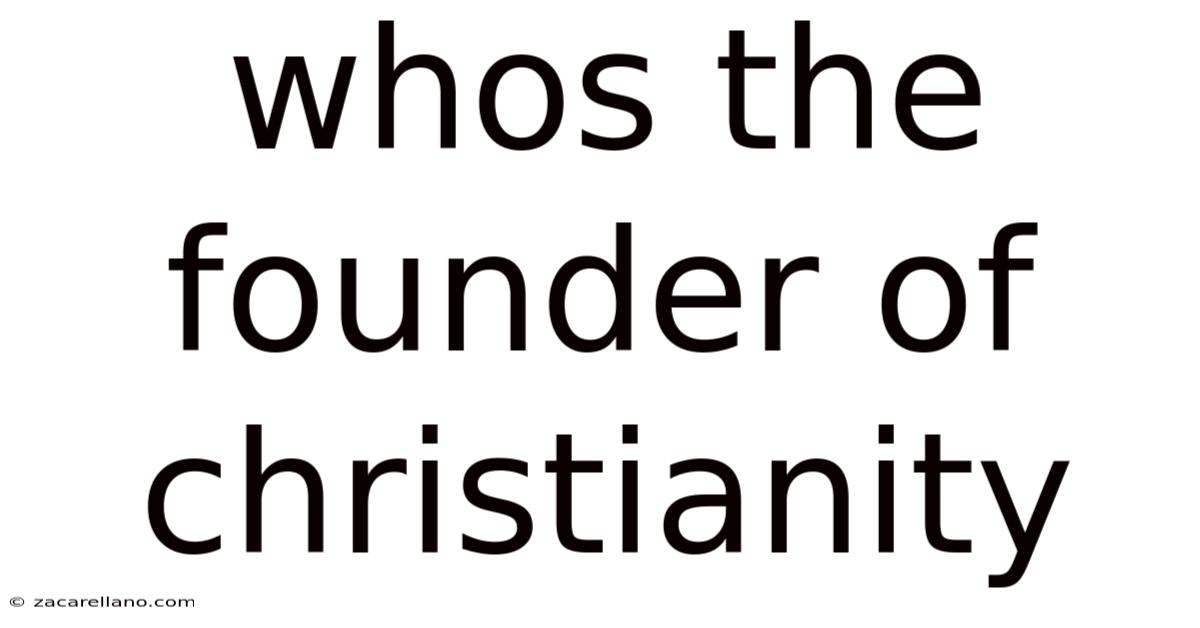 Whos The Founder Of Christianity