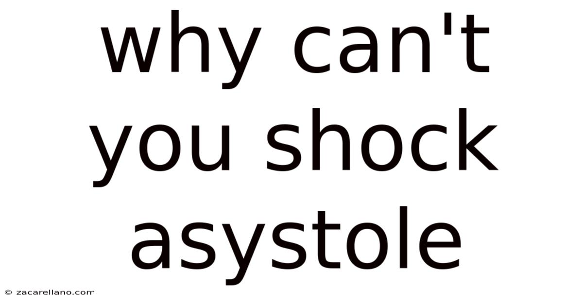 Why Can't You Shock Asystole