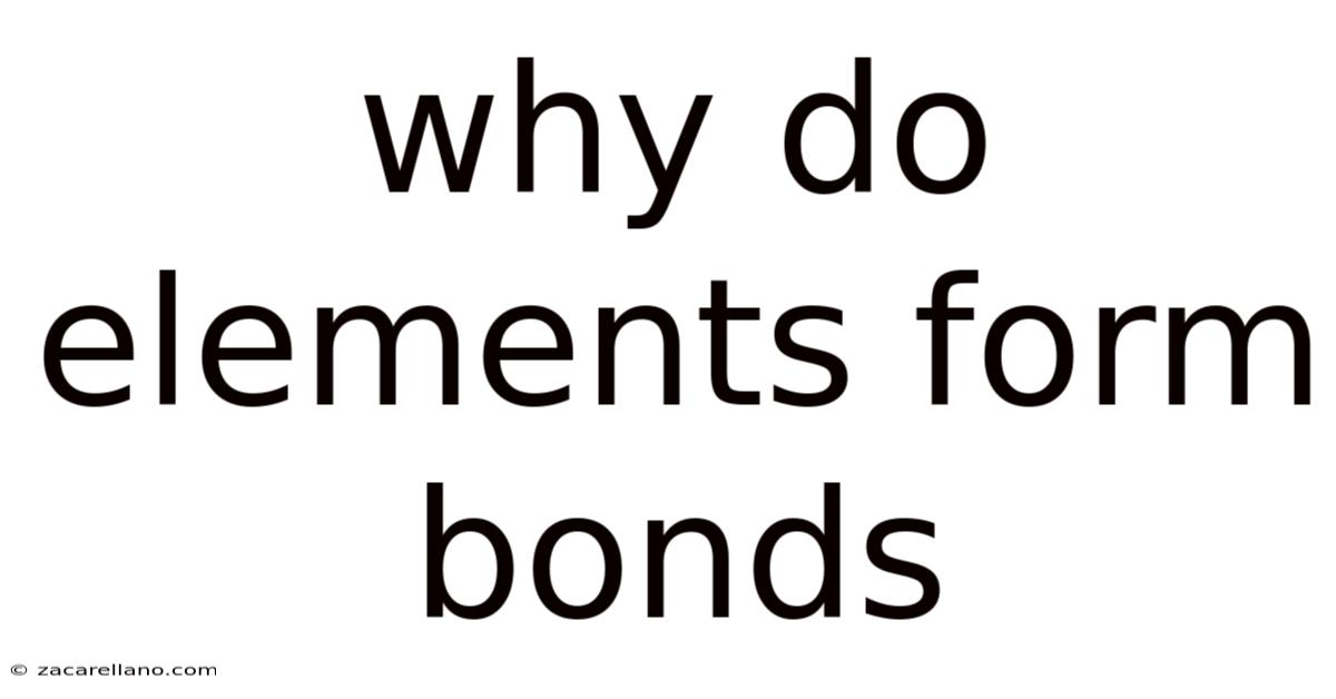 Why Do Elements Form Bonds