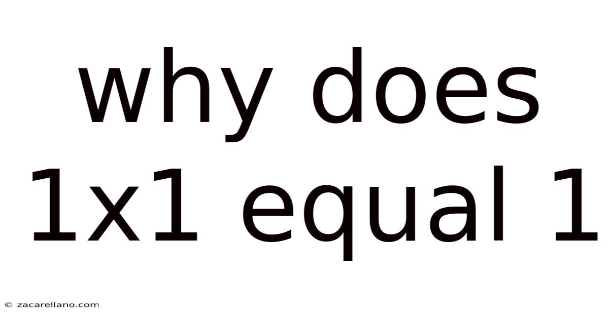 Why Does 1x1 Equal 1