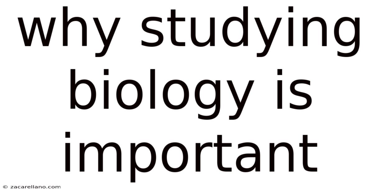 Why Studying Biology Is Important