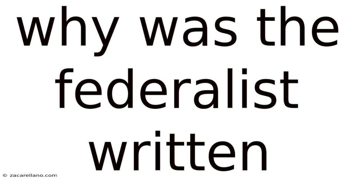 Why Was The Federalist Written